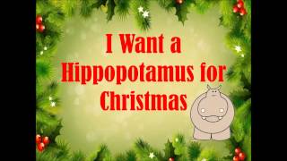 I Want a Hippopotamus for Christmas with lyrics [upl. by Kalle305]