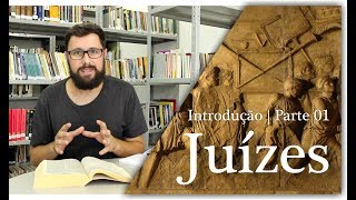 O Livro de Juízes  Introdução  Parte 01  Como ler a Bíblia [upl. by Rosenkrantz485]