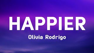 Olivia Rodrigo  Happier  Lyrics [upl. by Aracal]