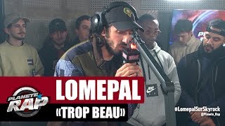 Lomepal quotTrop beauquot PlanèteRap [upl. by Tnecnev]