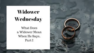 What Does a Widower Mean when He Says Part I [upl. by Dirraj]