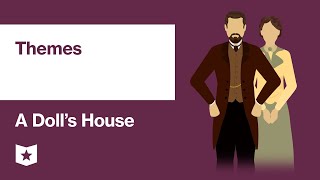 A Dolls House by Henrik Ibsen  Themes [upl. by Idnarb]