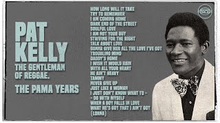 60’s 70’s Classic Reggae Mix  Pat Kelly  The Gentleman of Reggae The Pama Years  Pama Records [upl. by Hellah]