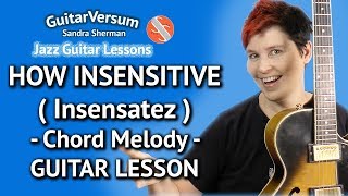 HOW INSENSITIVE  Guitar LESSON  Chord Melody  INSENSATEZ [upl. by Annayat510]