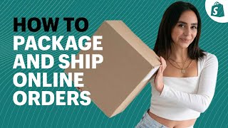 How to Package and Ship Orders Ecommerce Shipping for Beginners [upl. by Ahsiad984]