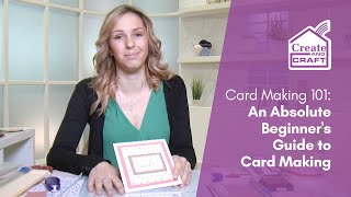 Card Making 101 An Absolute Beginners Guide to Card Making  Cardmaking  Create and Craft [upl. by Aivatnohs432]