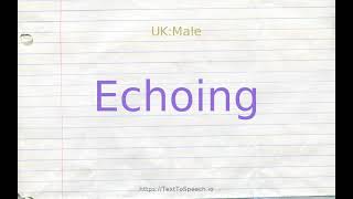 How to pronounce echoing [upl. by Fedora]