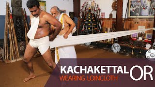 Kachakettal  Wearing traditional dress   Kalaripayattu  Kerala Tourism [upl. by Gui235]