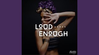 Loud Enough [upl. by Oregolac]