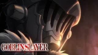 Goblin Slayer  GOBLIN SLAYER [upl. by Arhoz]