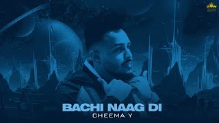 Bachi Naag Di Official Audio Cheema Y  Gur Sidhu  Punjabi Song [upl. by Pilif725]