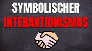 Symbolischer Interaktionismus Menschliches Handeln Soziologisch erklärt Blumer amp Mead [upl. by Ashwell]