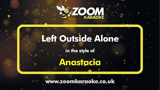 Anastacia  Left Outside Alone  Karaoke Version from Zoom Karaoke [upl. by Esylla]