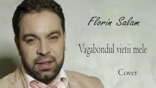 Florin Salam  Sunt vagabondul vietii mele cover [upl. by Dlanigger]