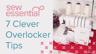 7 Clever Overlocker Tips [upl. by Annabel]