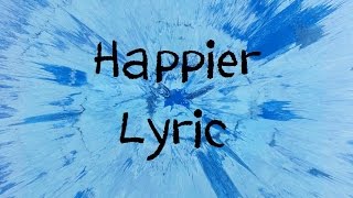 Happier  Ed Sheeran Lyric [upl. by Petronella312]